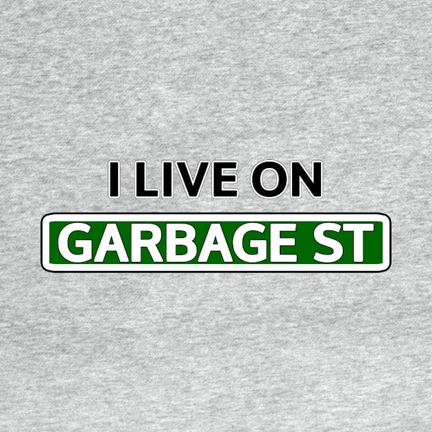 I live on Garbage St by Mookle